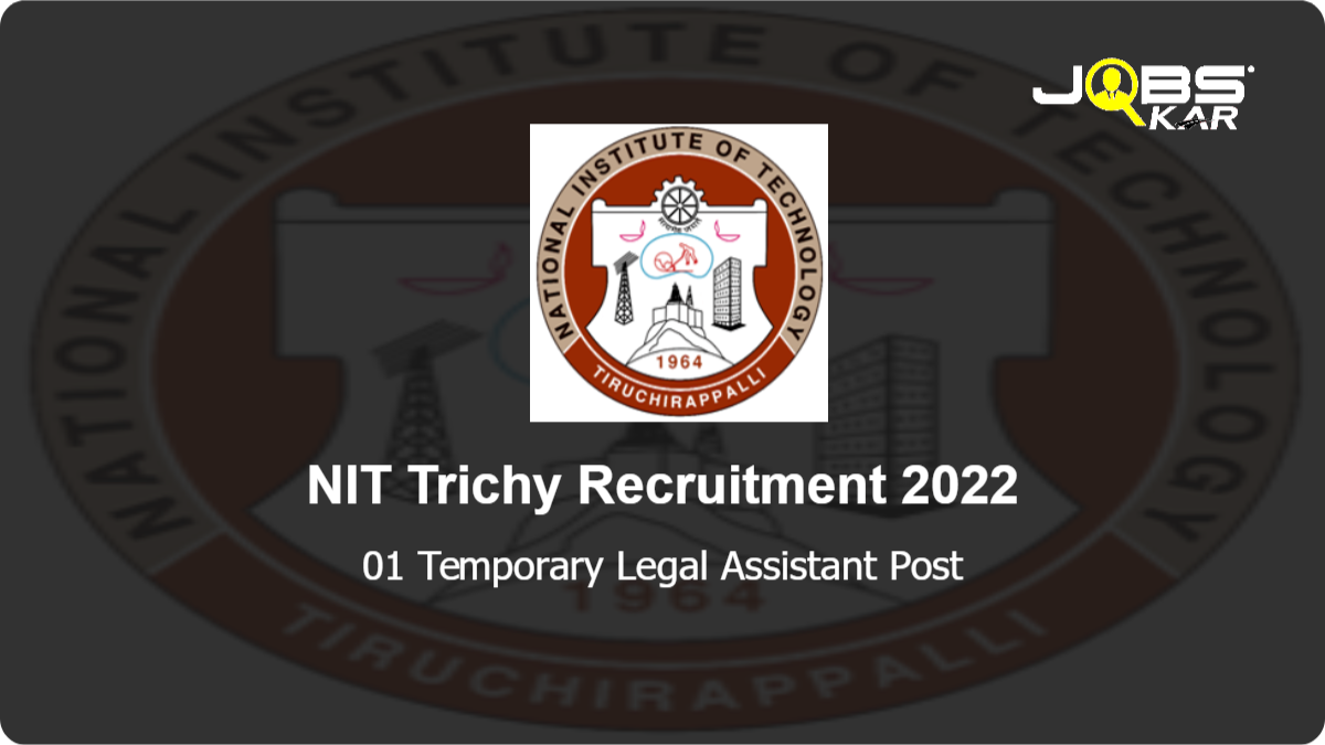 NIT Trichy Recruitment 2022: Apply for Temporary Legal Assistant Post