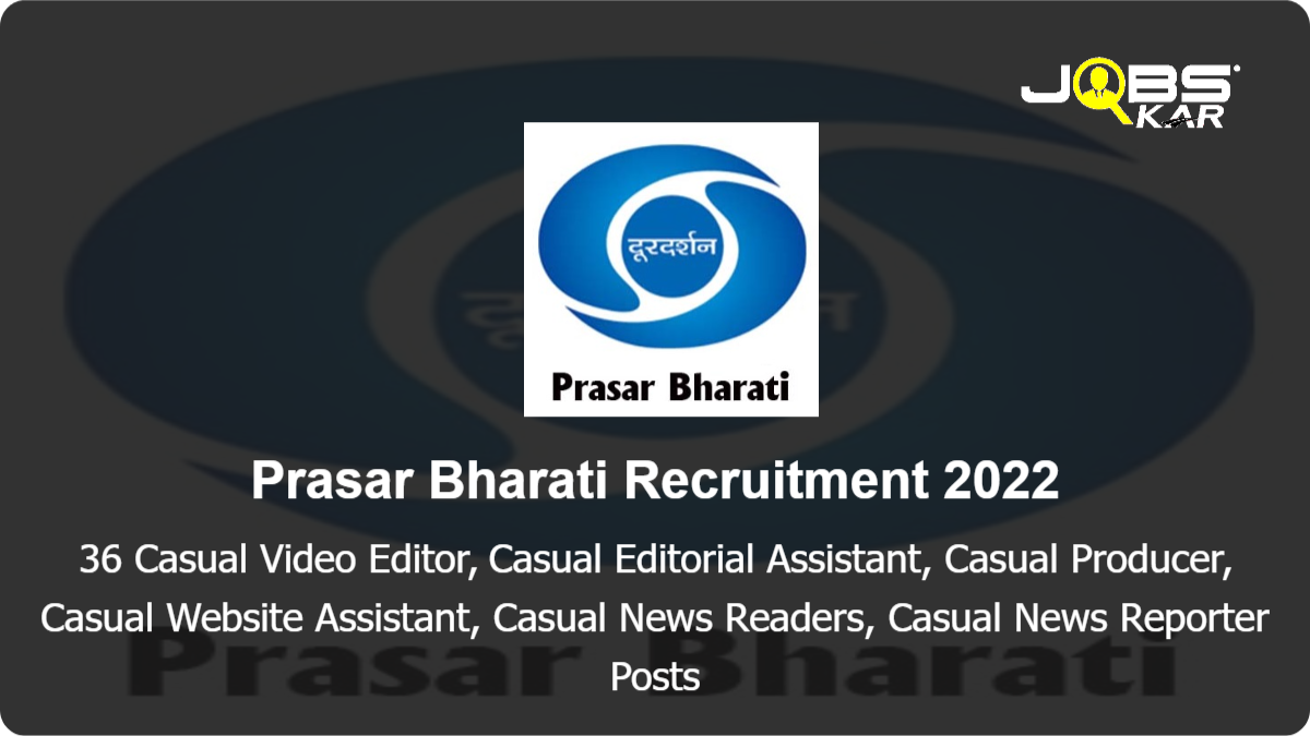 Prasar Bharati Recruitment 2022: Apply for 36 Casual Video Editor, Casual Editorial Assistant, Casual Producer, Casual Website Assistant, Casual News Readers & Other Posts