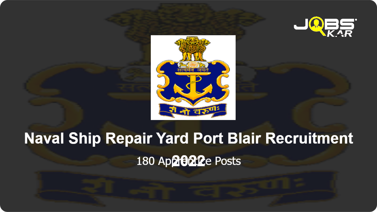 Naval Ship Repair Yard Port Blair Recruitment 2022: Apply Online for 180 Apprentice Posts