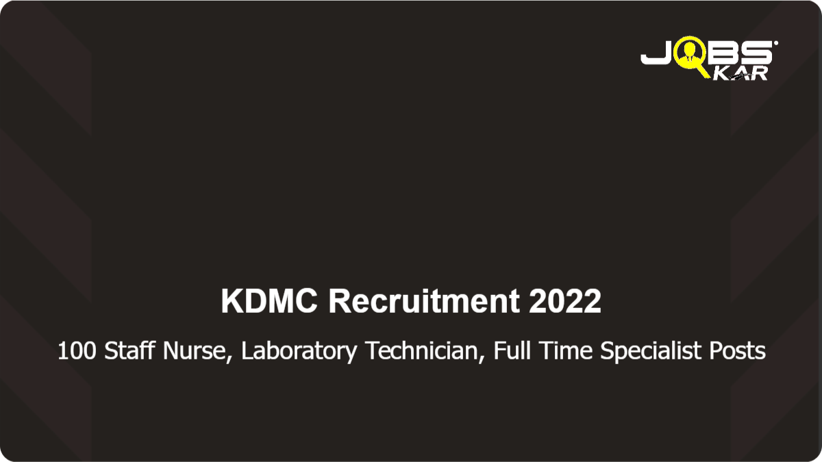 KDMC Recruitment 2022: Apply for 100 Staff Nurse, Laboratory Technician, Full Time Specialist Posts