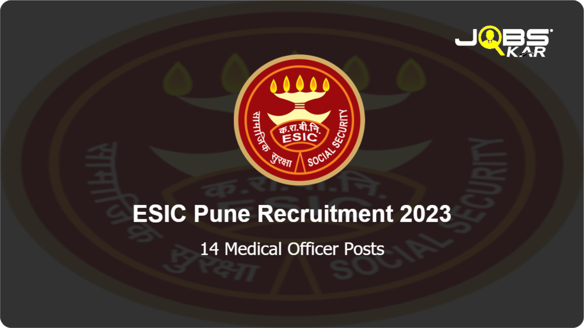 ESIC Pune  Recruitment 2023: Walk in for 14 Medical Officer Posts