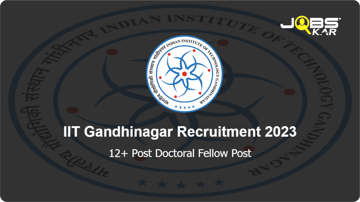 IIT Gandhinagar Recruitment 2023: Apply Online for Various Post Doctoral Fellow Posts