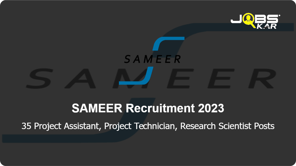 SAMEER Recruitment 2023: Apply for 35 Project Assistant, Project Technician, Research Scientist Posts