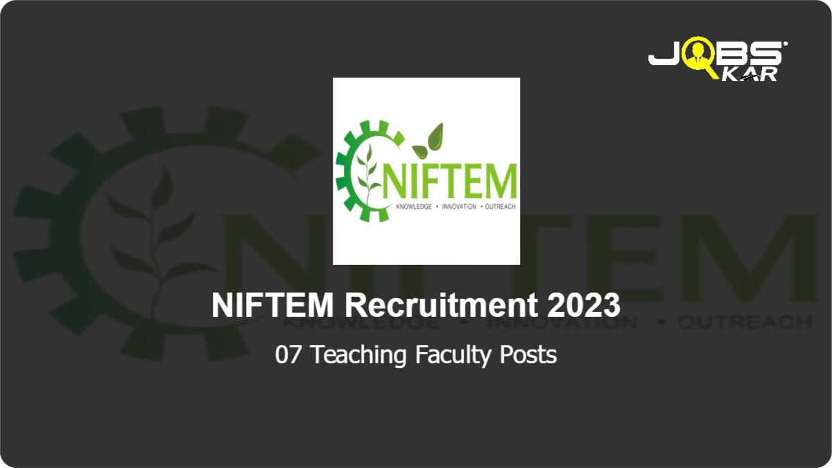 NIFTEM Recruitment 2023: Apply Online for 07 Teaching Faculty Posts