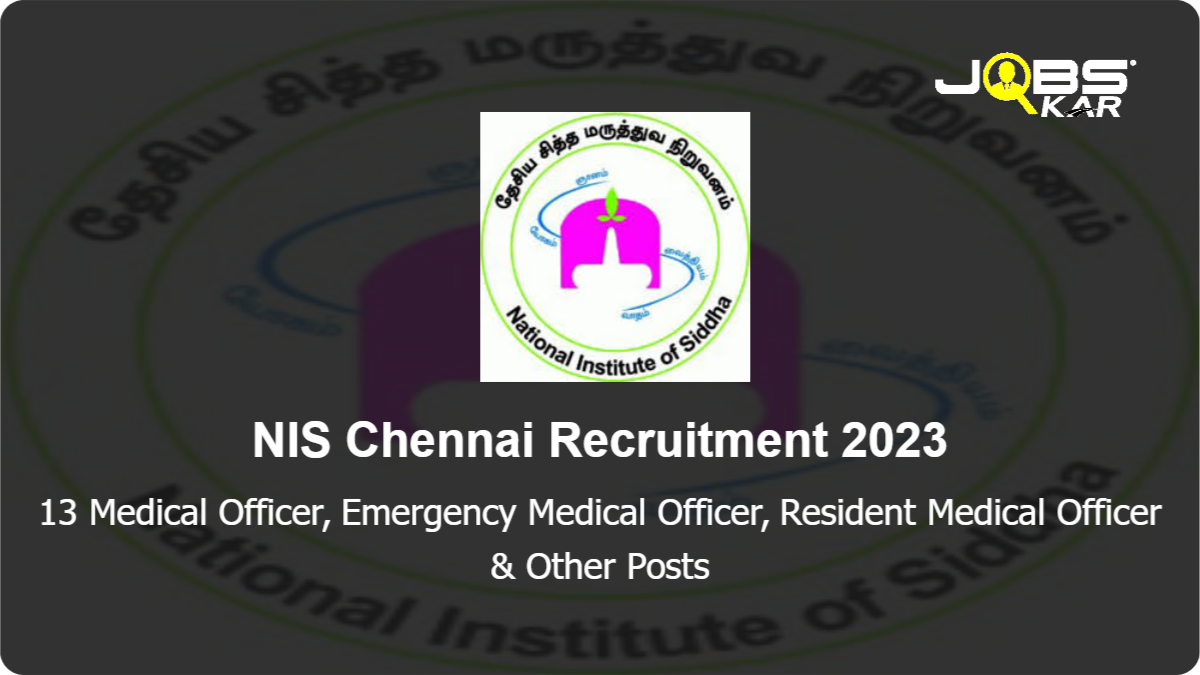 NIS Chennai Recruitment 2023: Walk in for 13 Medical Officer, Emergency Medical Officer, Resident Medical Officer, Veterinarian, House Officer Posts