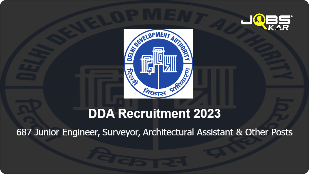 DDA Recruitment 2023: Apply Online for 687 Junior Engineer, Surveyor, Architectural Assistant, Patwari, Naib Tehsildar, Assistant Accounts Officer & Other Posts