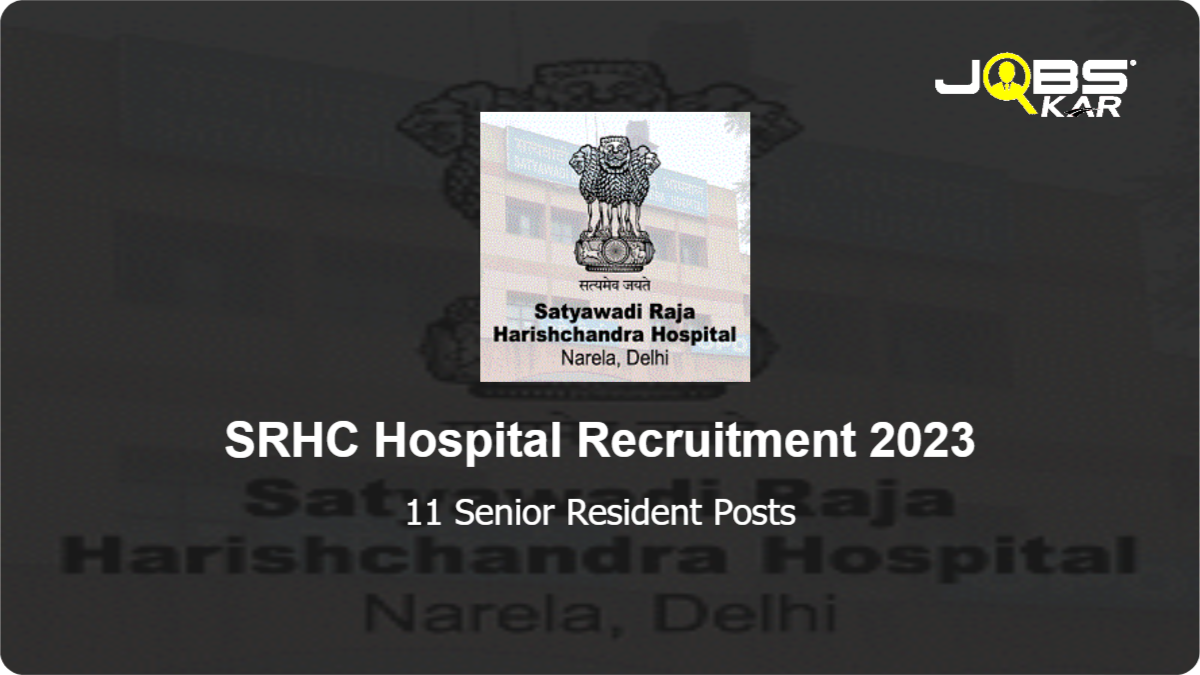 SRHC Hospital Recruitment 2023: Walk in for 11 Senior Resident Posts