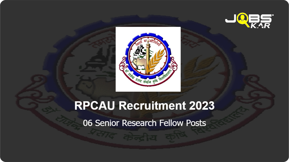 RPCAU Recruitment 2023: Apply for 06 Senior Research Fellow Posts