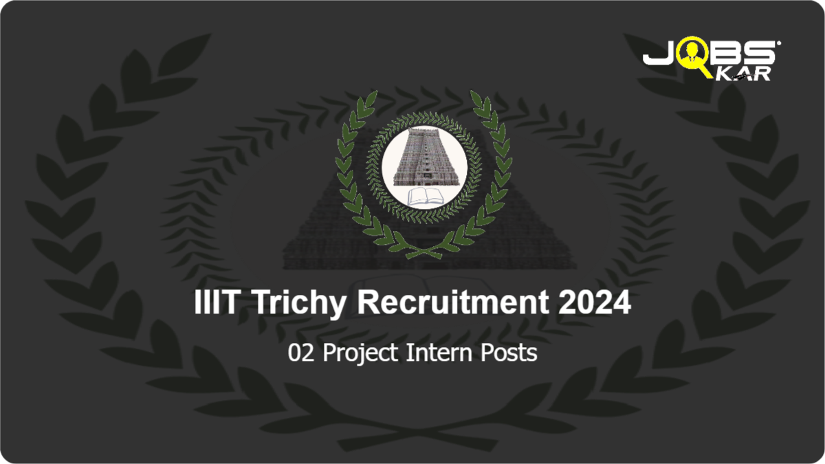 IIIT Trichy Recruitment 2024: Apply Online for Project Intern Posts