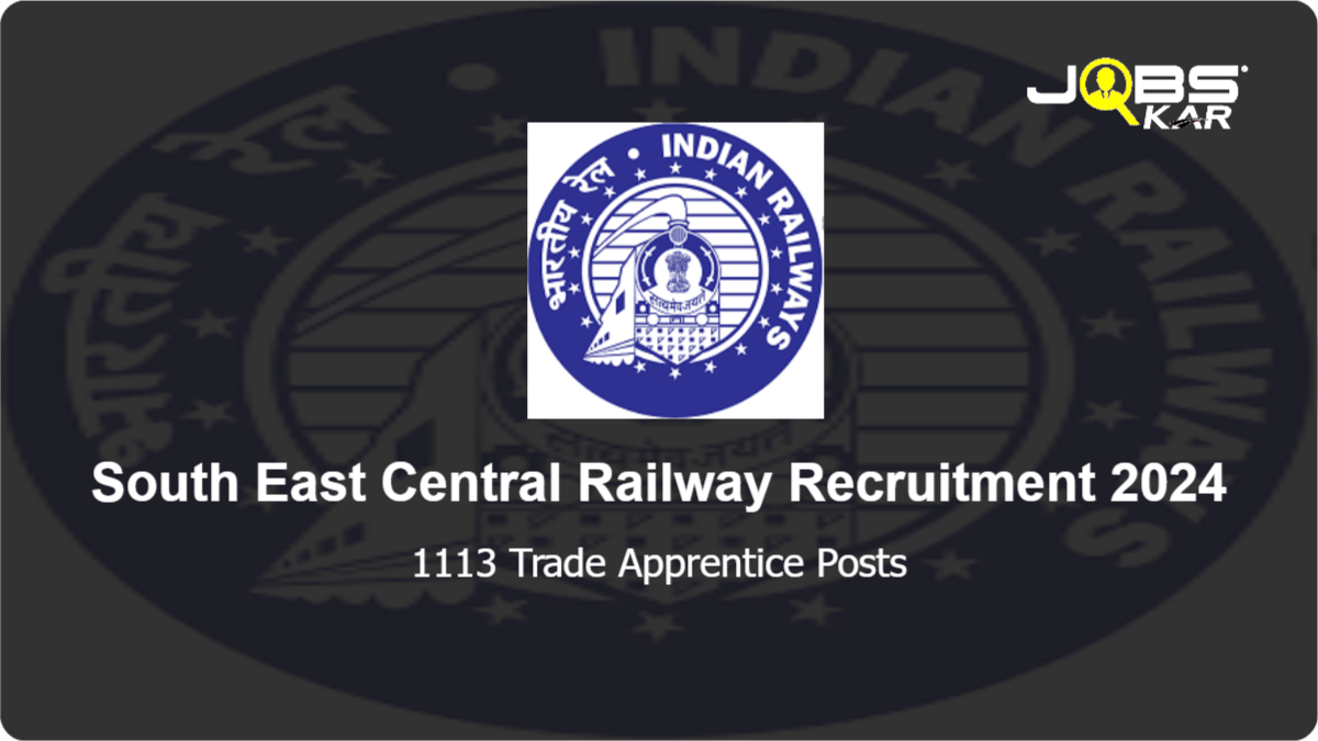 South East Central Railway Recruitment 2024: Apply Online for 1113 Trade Apprentice Posts