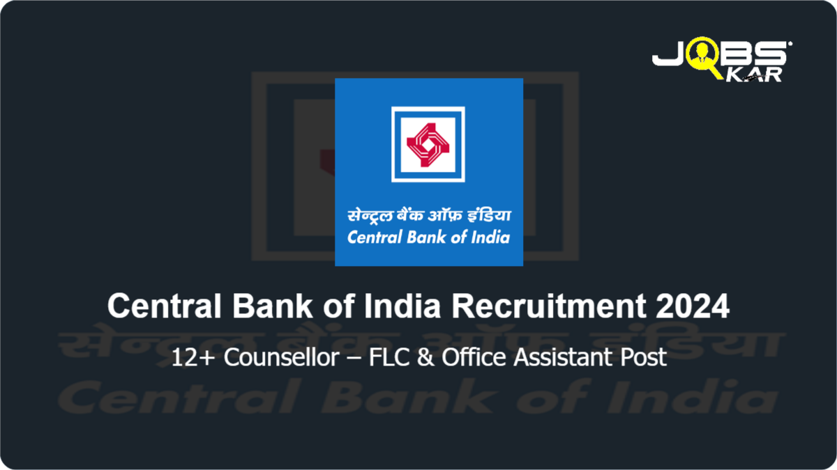 Central Bank of India Recruitment 2024: Apply for Various Counsellor – FLC & Office Assistant Posts