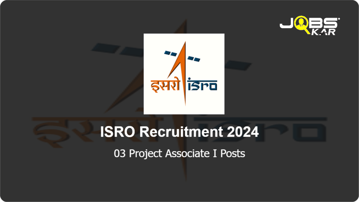 ISRO Recruitment 2024: Apply Online for Project Associate I Posts