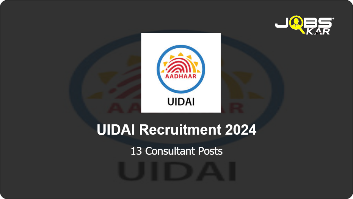 UIDAI Recruitment 2024: Apply Online for 13 Consultant Posts