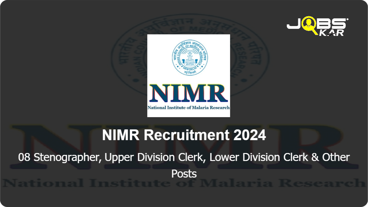 NIMR Recruitment 2024: Apply Online for 08 Stenographer, Upper Division Clerk, Lower Division Clerk, Personal Assistant Posts