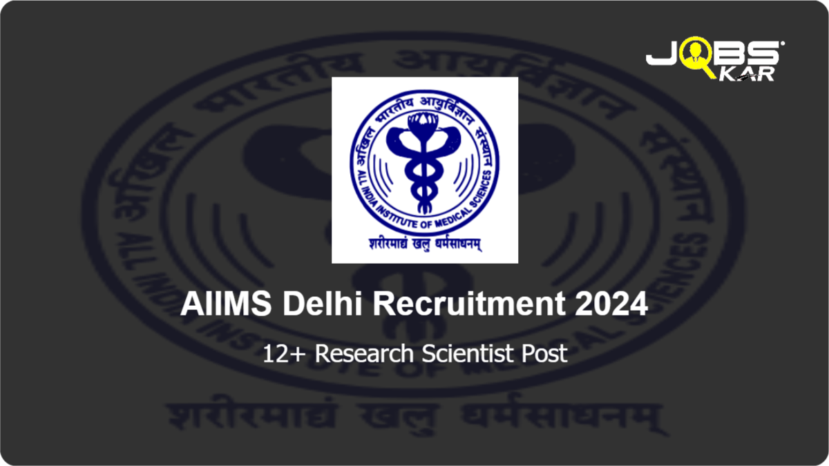 AIIMS Delhi Recruitment 2024: Apply Online for Various Research Scientist Posts