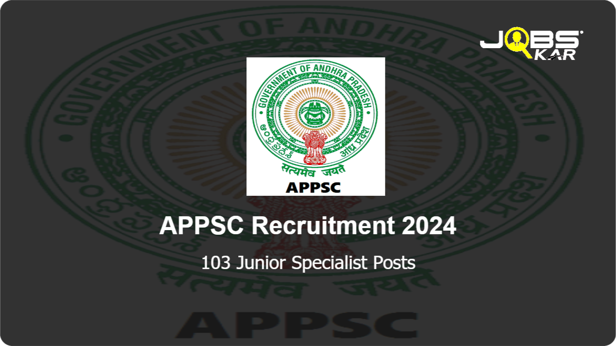 APPSC Recruitment 2024: Apply Online for 103 Junior Specialist Posts