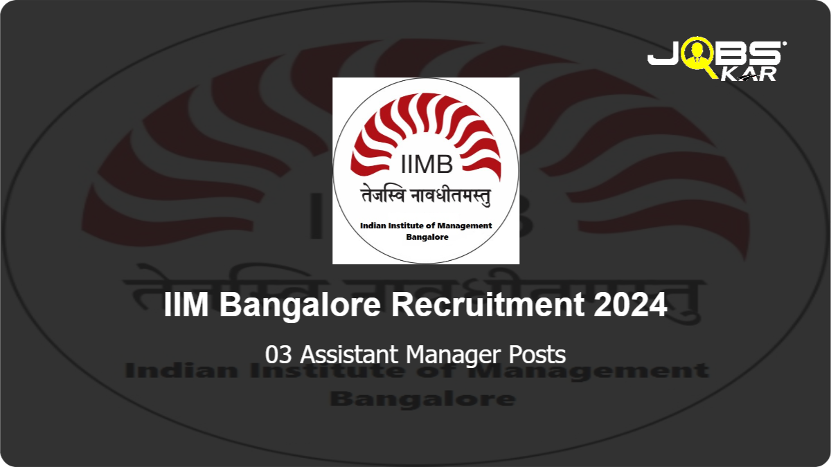 IIM Bangalore Recruitment 2024: Apply Online for Assistant Manager Posts