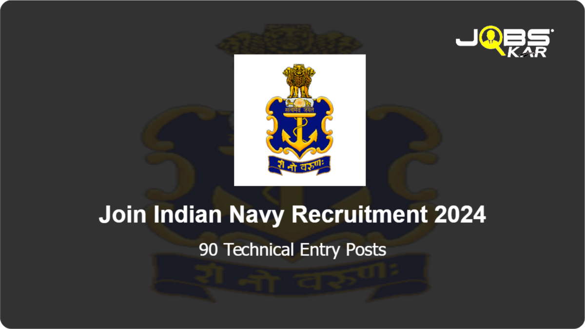 Join Indian Navy Recruitment 2024: Apply Online for 90 Technical Entry Posts