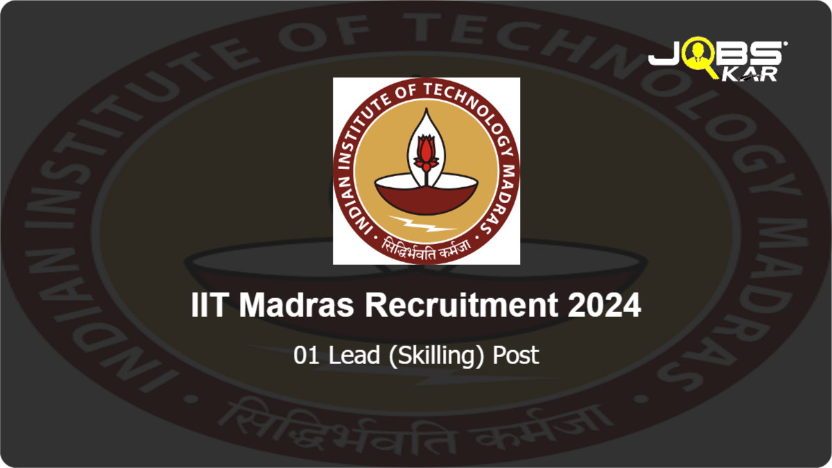 IIT Madras Recruitment 2024: Apply Online for Lead (Skilling) Post