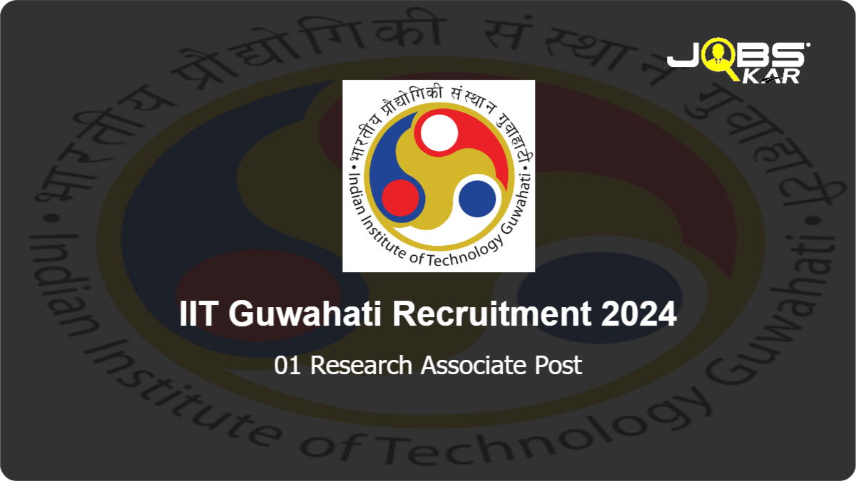 IIT Guwahati Recruitment 2024: Apply Online for Research Associate Post
