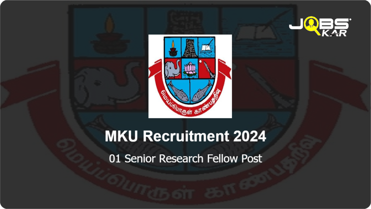 MKU Recruitment 2024: Apply for Senior Research Fellow Post