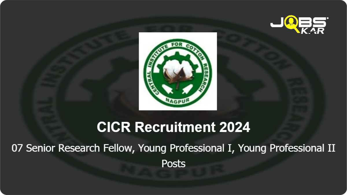 CICR Recruitment 2024: Walk in for 07 Senior Research Fellow, Young Professional I, Young Professional II Posts