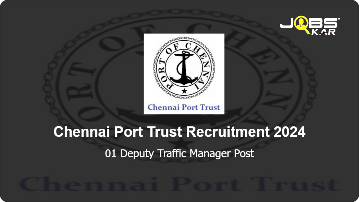 Chennai Port Trust Recruitment 2024: Apply Online for Deputy Traffic Manager Post