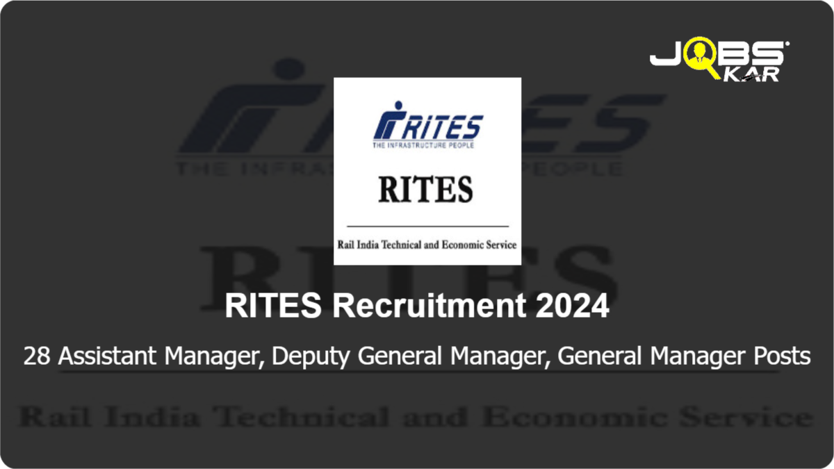 RITES Recruitment 2024: Apply Online for 28 Assistant Manager, Deputy General Manager, General Manager Posts