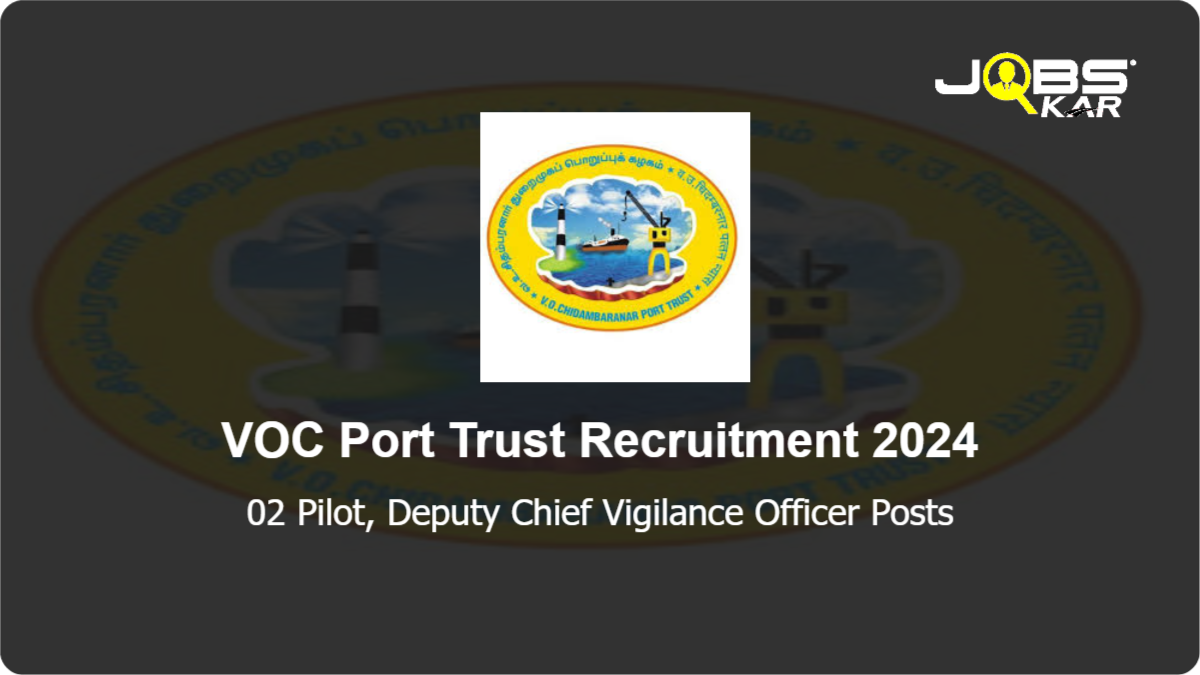 VOC Port Trust Recruitment 2024: Apply Online for Pilot, Deputy Chief Vigilance Officer Posts