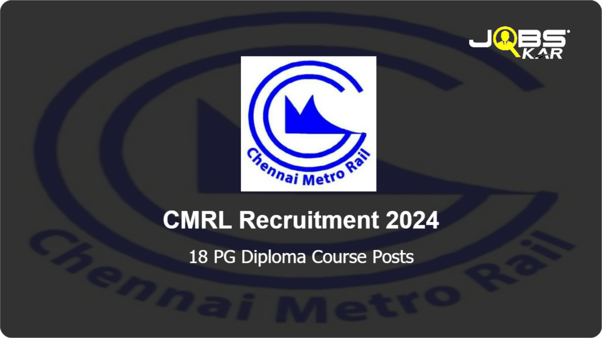 CMRL Recruitment 2024: Apply Online for 18 PG Diploma Course Posts