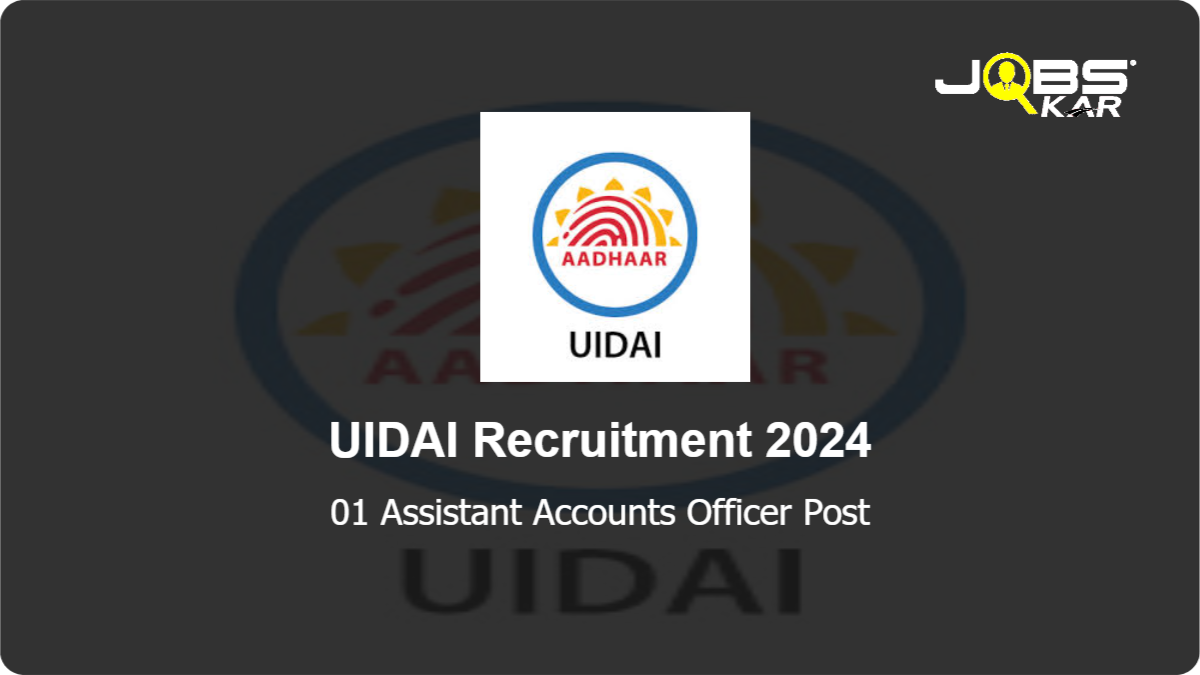 UIDAI Recruitment 2024: Apply for Assistant Accounts Officer Post