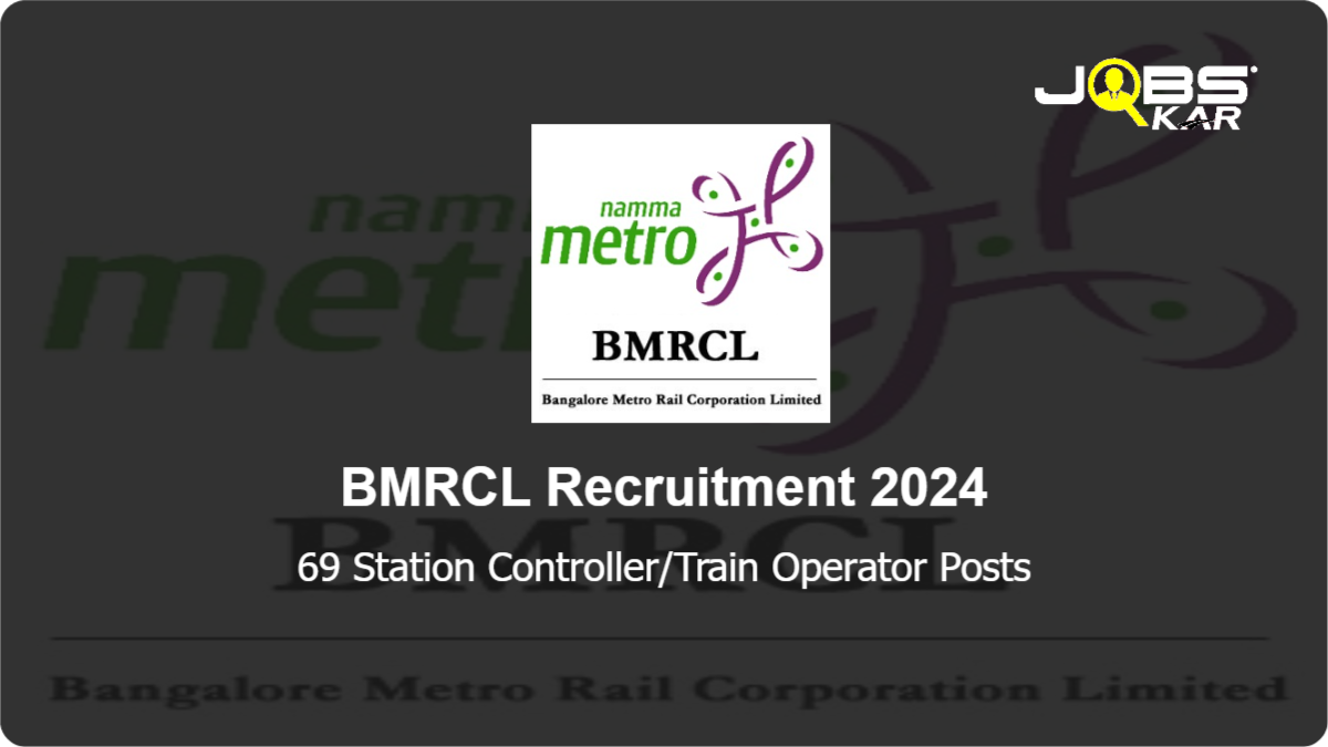 BMRCL Recruitment 2024: Apply Online for 69 Station Controller/Train Operator Posts