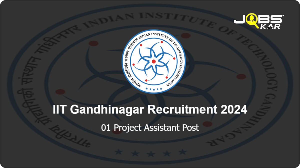 IIT Gandhinagar Recruitment 2024: Apply Online for Project Assistant Post