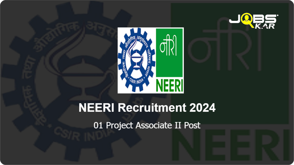 NEERI Recruitment 2024: Apply Online for Project Associate II Post