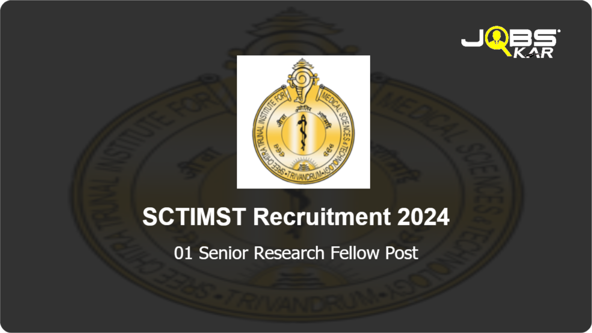 SCTIMST Recruitment 2024: Apply for Senior Research Fellow Post
