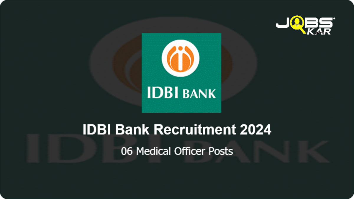 IDBI Bank Recruitment 2024: Apply for 06 Medical Officer Posts