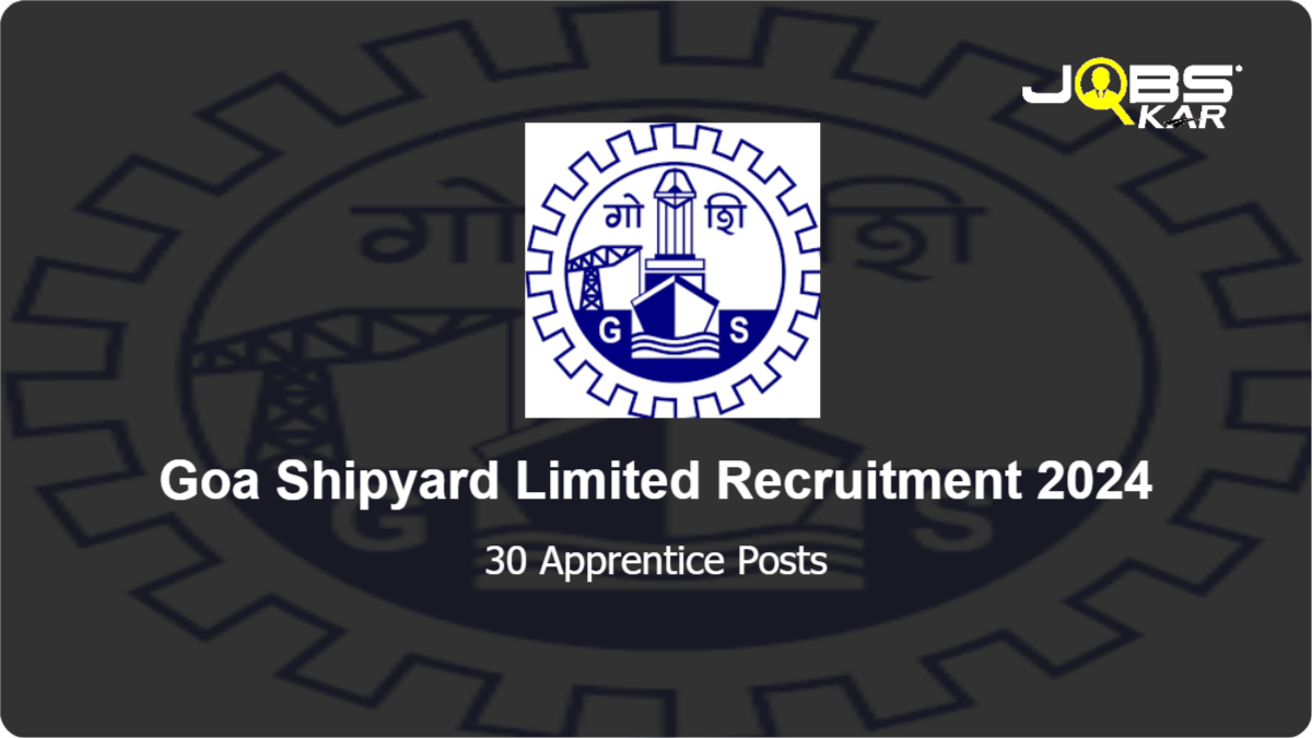 Goa Shipyard Limited Recruitment 2024: Apply for 30 Apprentice Posts