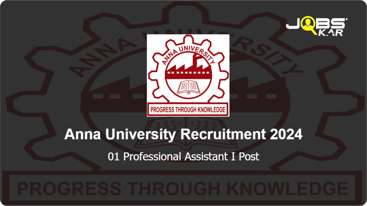 Anna University Recruitment 2024: Apply for Professional Assistant I Post