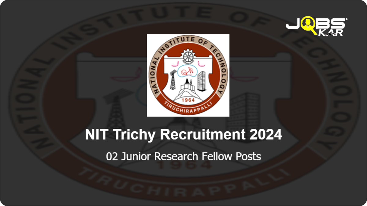 NIT Trichy Recruitment 2024: Apply for Junior Research Fellow Posts