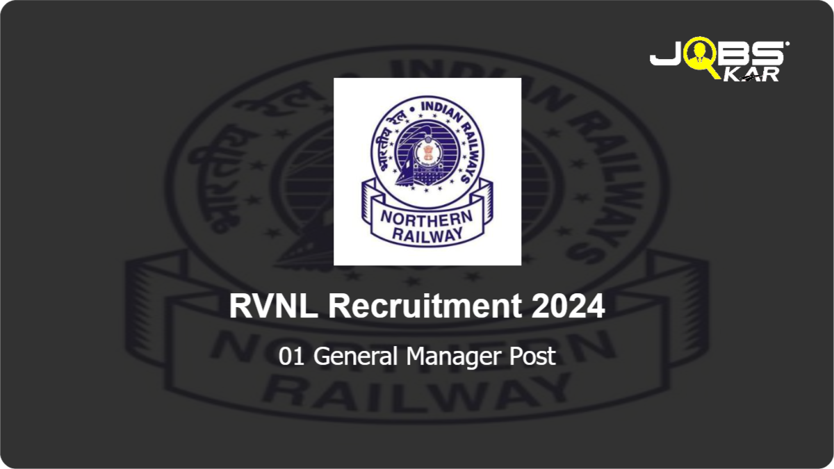 RVNL Recruitment 2024: Walk in for General Manager Post