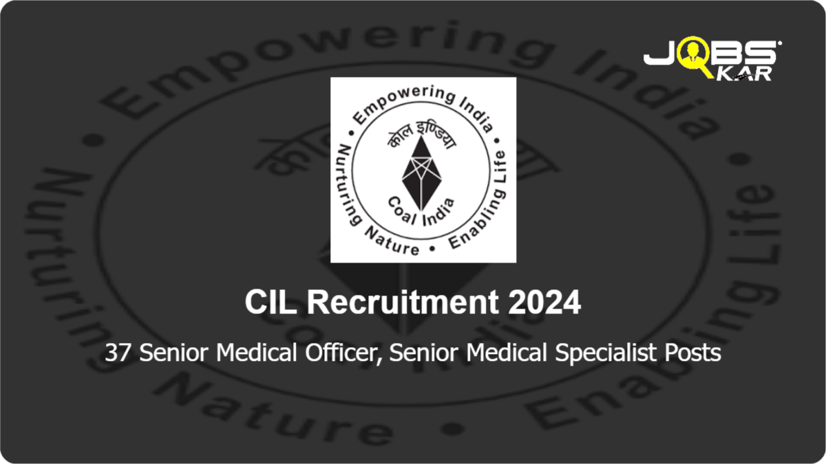 CIL Recruitment 2024: Apply for 37 Senior Medical Officer, Senior Medical Specialist Posts