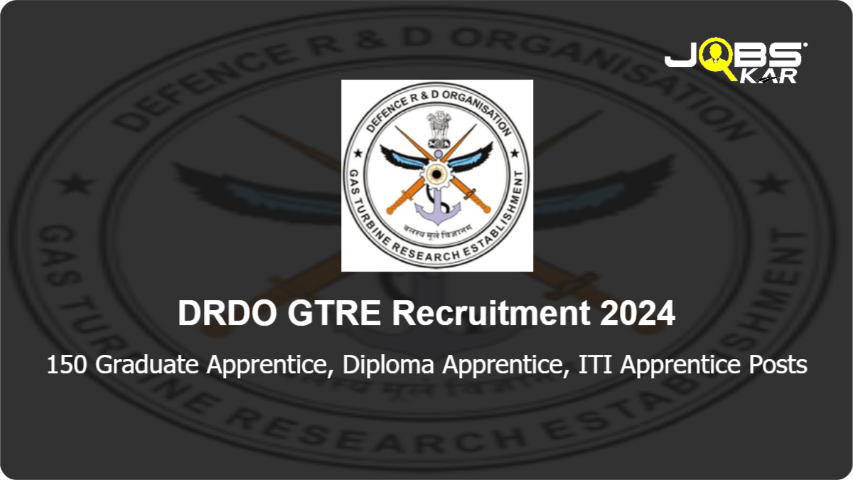 DRDO GTRE Recruitment 2024: Apply Online for 150 Graduate Apprentice, Diploma Apprentice, ITI Apprentice Posts