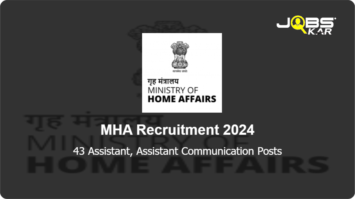 MHA Recruitment 2024: Apply for 43 Assistant, Assistant Communication Posts