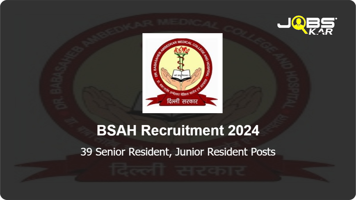 BSAH Recruitment 2024: Apply Online for 39 Senior Resident, Junior Resident Posts