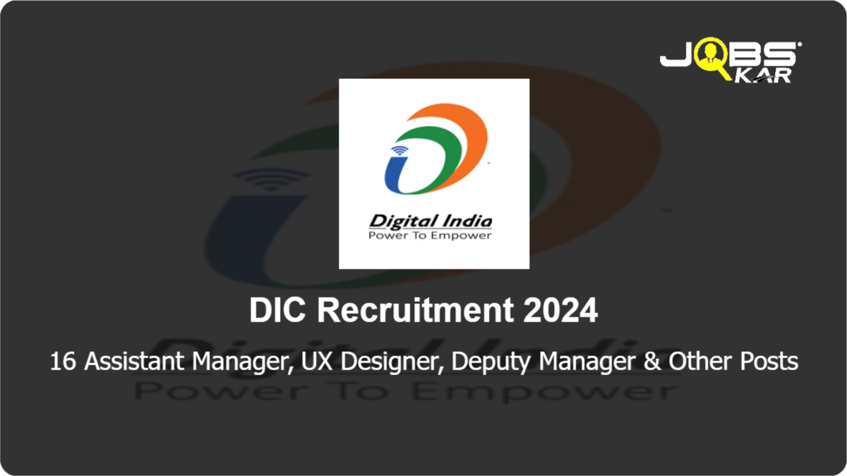 DIC Recruitment 2024: Apply Online for 16 Assistant Manager, UX Designer, Deputy Manager, Stack Developer, Tester Posts