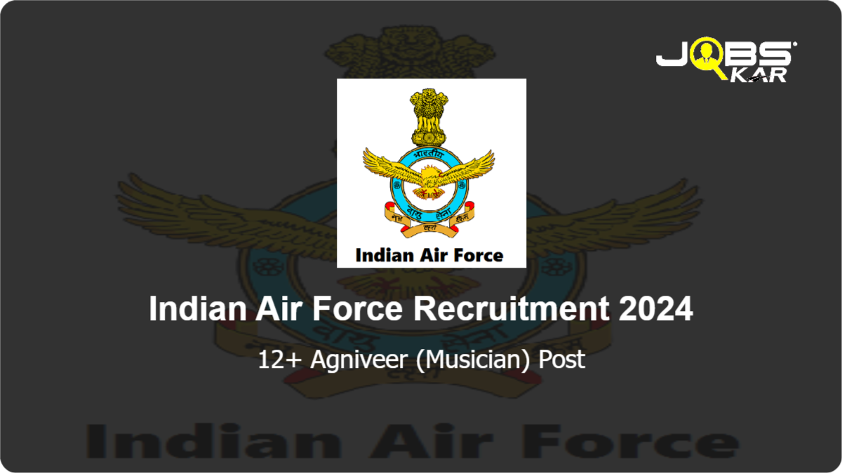 Indian Air Force Recruitment 2024: Apply Online for Various Agniveer (Musician) Posts