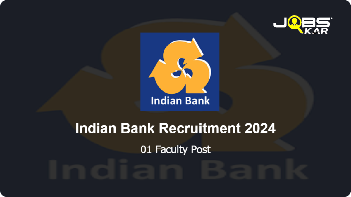 Indian Bank  Recruitment 2024: Apply for Faculty Post