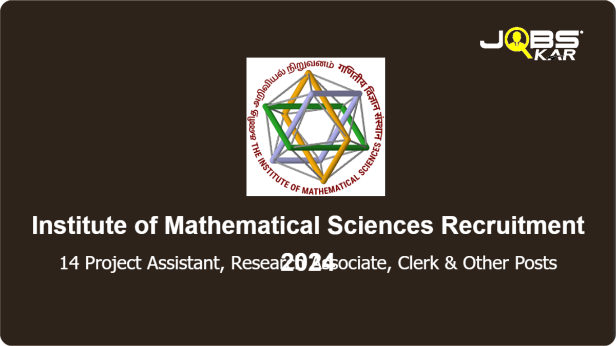 Institute of Mathematical Sciences Recruitment 2024: Apply Online for 14 Project Assistant, Research Associate, Clerk, Administrative Officer, Project Scientific Officer B Posts