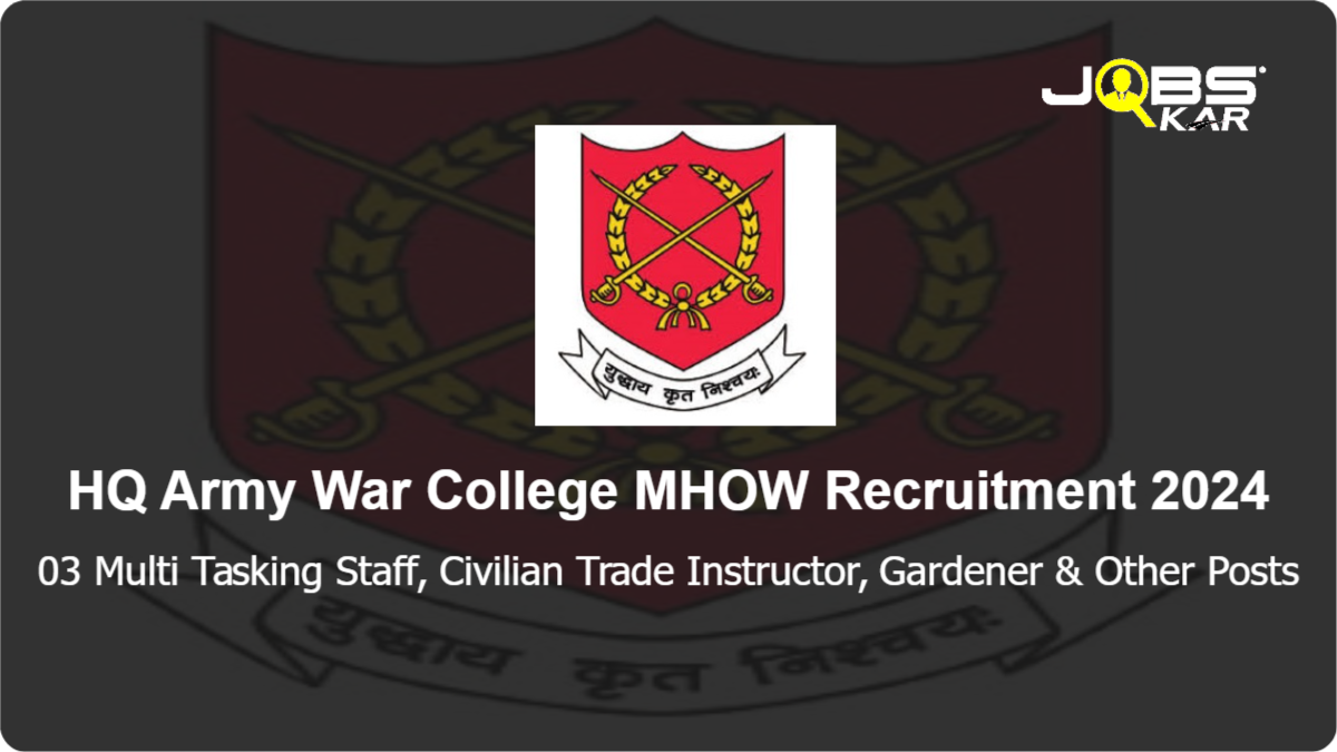 HQ Army War College MHOW Recruitment 2024: Apply for Multi Tasking Staff, Civilian Trade Instructor, Gardener, Barber Posts