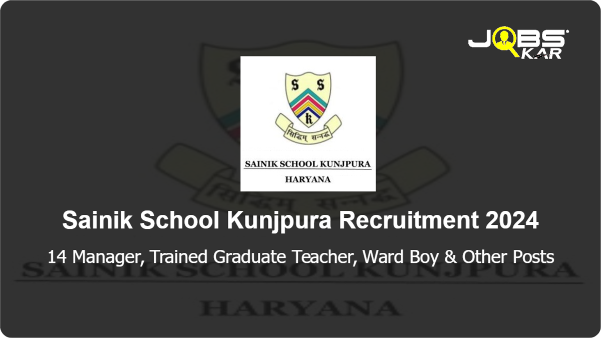 Sainik School Kunjpura Recruitment 2024: Apply for 14 Manager, Trained Graduate Teacher, Ward Boy, Counsellor, Art Master Posts